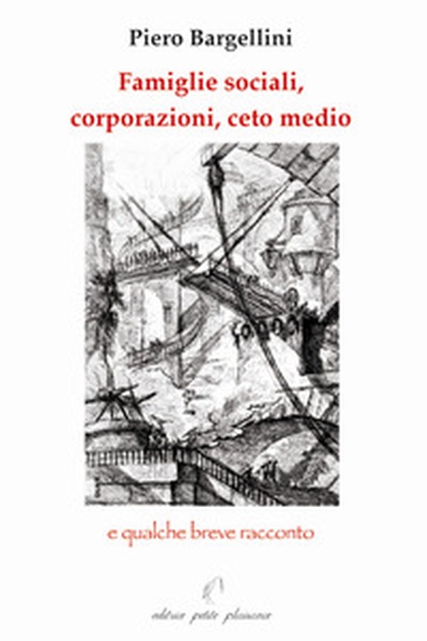 Famiglie sociali, corporazioni, ceto medio e qualche breve racconto - Librerie.coop Famiglie sociali, corporazioni, ceto medio e qualche breve racconto - Librerie.coop
