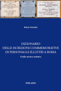Dizionario delle iscrizioni commemorative di personaggi illustri a Roma. Guida storico-artistica - Librerie.coop