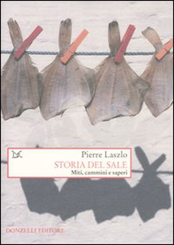 Storia del sale. Miti, cammini e saperi - Librerie.coop Storia del sale. Miti, cammini e saperi - Librerie.coop