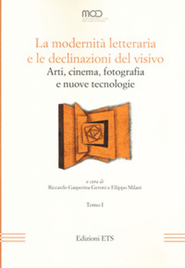 La modernità letteraria e le declinazioni del visivo. Arti, cinema, fotografia e nuove tecnologie - Vol. 1 - Librerie.coop La modernità letteraria e le declinazioni del visivo. Arti, cinema, fotografia e nuove tecnologie - Vol. 1 - Librerie.coop