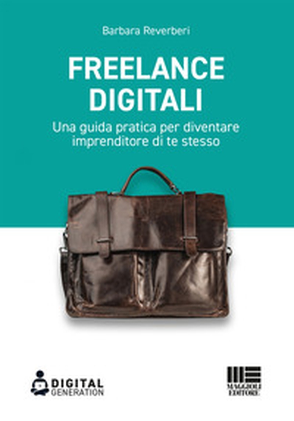Freelance digitali. Una guida pratica per diventare imprenditore di te stesso - Librerie.coop Freelance digitali. Una guida pratica per diventare imprenditore di te stesso - Librerie.coop