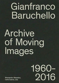 Gianfranco Baruchello. Archives of moving images 1960-2016 - Librerie.coop