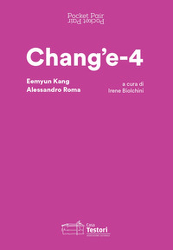 Chang'e-4. Eemyun Kang e Alessandro Roma. Ediz. italiana e inglese - Librerie.coop Chang'e-4. Eemyun Kang e Alessandro Roma. Ediz. italiana e inglese - Librerie.coop