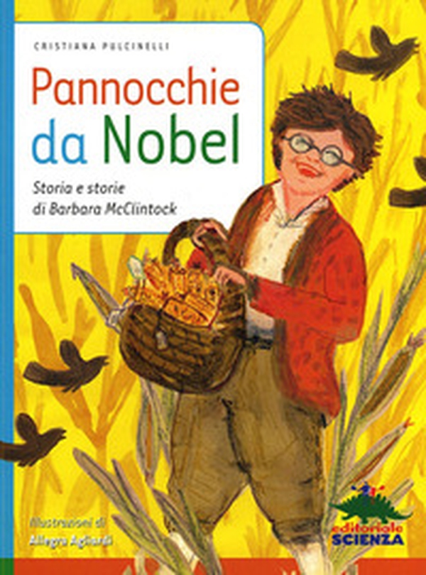 Pannocchie da Nobel. Storia e storie di Barbara McClintock - Librerie.coop Pannocchie da Nobel. Storia e storie di Barbara McClintock - Librerie.coop