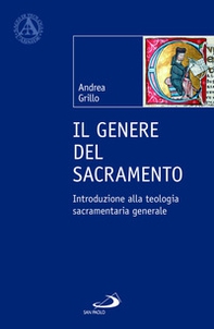 Il genere del sacramento. Introduzione alla teologia sacramentaria generale - Librerie.coop