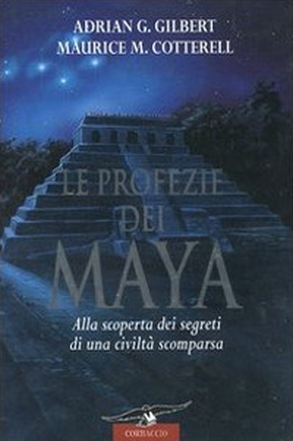Le profezie dei Maya. Alla scoperta dei segreti di una civiltà scomparsa - Librerie.coop Le profezie dei Maya. Alla scoperta dei segreti di una civiltà scomparsa - Librerie.coop