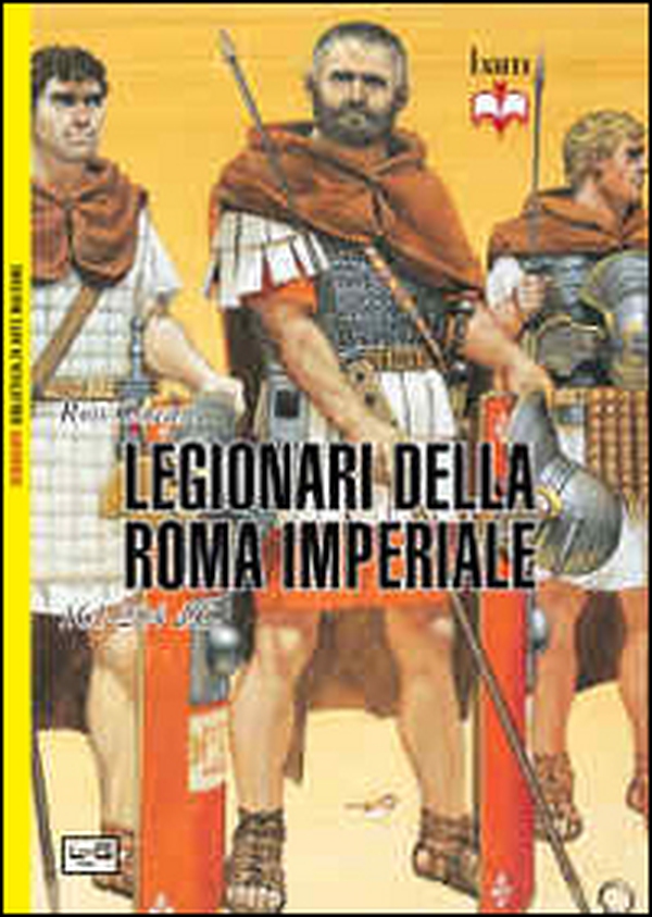 I legionari della Roma imperiale 161-284 d. C. - Librerie.coop I legionari della Roma imperiale 161-284 d. C. - Librerie.coop