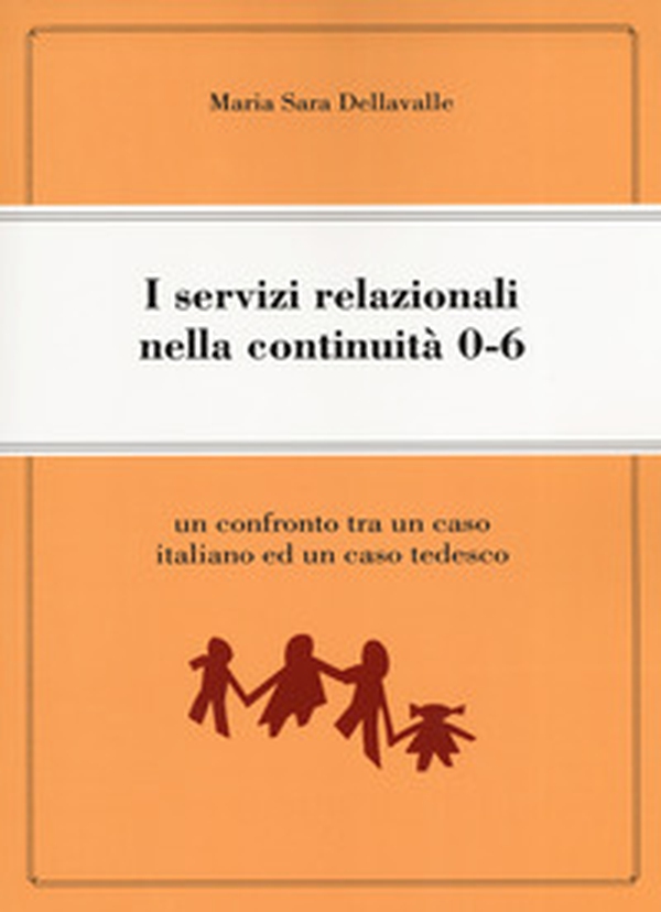 I servizi relazionali nella continuità 0-6. Un confronto tra un caso italiano e un caso tedesco - Librerie.coop I servizi relazionali nella continuità 0-6. Un confronto tra un caso italiano e un caso tedesco - Librerie.coop