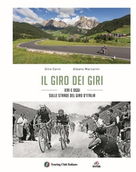 Il giro dei giri. Ieri e oggi sulle strade del Giro d'Italia - Librerie.coop