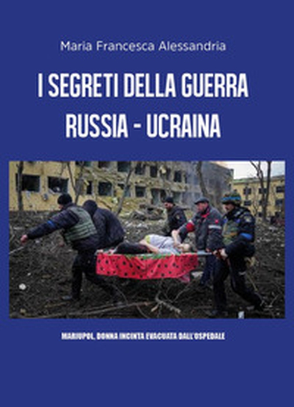 I segreti della guerra Russia-Ucraina - Librerie.coop I segreti della guerra Russia-Ucraina - Librerie.coop