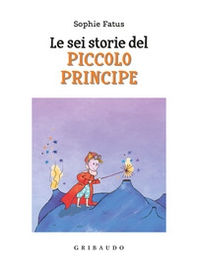 Le sei storie del Piccolo Principe - Librerie.coop