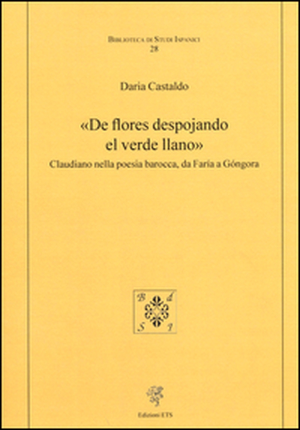 «De flores despojando el verde llano». Claudiano nella poesia barocca, da Faría a Góngora - Librerie.coop «De flores despojando el verde llano». Claudiano nella poesia barocca, da Faría a Góngora - Librerie.coop