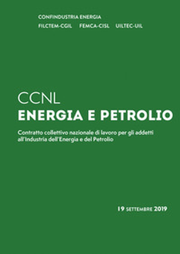 C.C.N.L. energia e petrolio. Contratto collettivo nazionale di lavoro per gli addetti all'industria dell'energia e del petrolio - Librerie.coop C.C.N.L. energia e petrolio. Contratto collettivo nazionale di lavoro per gli addetti all'industria dell'energia e del petrolio - Librerie.coop