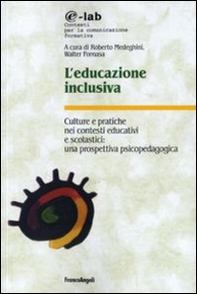 L'educazione inclusiva. Culture e pratiche nei contesti educativi e scolastici: una prospettiva psicopedagogica - Librerie.coop