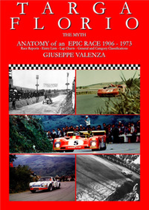 Targa Florio the myth. Anatomy of an epic race 1906-1973. Race Reports, entry lists, lap charts, general and category classifications. Ediz. italiana e inglese - Librerie.coop Targa Florio the myth. Anatomy of an epic race 1906-1973. Race Reports, entry lists, lap charts, general and category classifications. Ediz. italiana e inglese - Librerie.coop