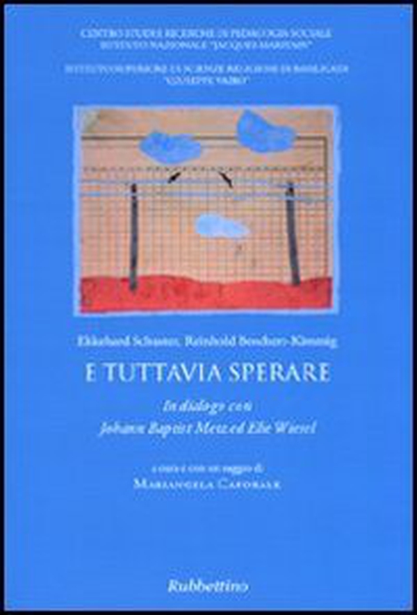 E tuttavia sperare. In dialogo con Johann Baptist Metz ed Elie Wiesel - Librerie.coop E tuttavia sperare. In dialogo con Johann Baptist Metz ed Elie Wiesel - Librerie.coop