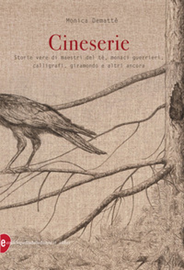 Cineserie. Storie vere di maestri del tè, monaci guerrieri, calligrafi, giramondo e altri ancora - Librerie.coop Cineserie. Storie vere di maestri del tè, monaci guerrieri, calligrafi, giramondo e altri ancora - Librerie.coop