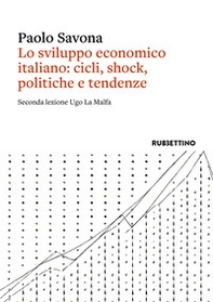 Lo sviluppo economico italiano: cicli, shock, politiche e tendenze. Seconda lezione Ugo La Malfa - Librerie.coop