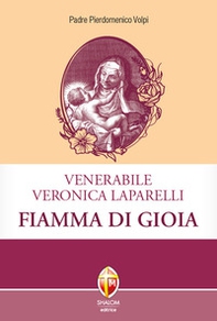 Venerabile Veronica Laparelli. Fiamma di gioia - Librerie.coop