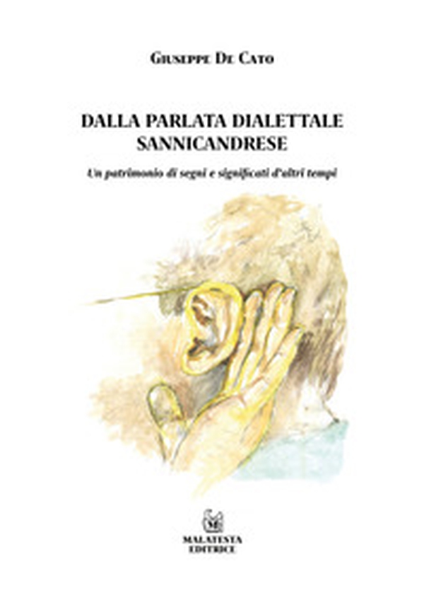 Dalla parlata dialettale sannicandrese. Un patrimonio di segni e significati d'altri tempi - Librerie.coop Dalla parlata dialettale sannicandrese. Un patrimonio di segni e significati d'altri tempi - Librerie.coop