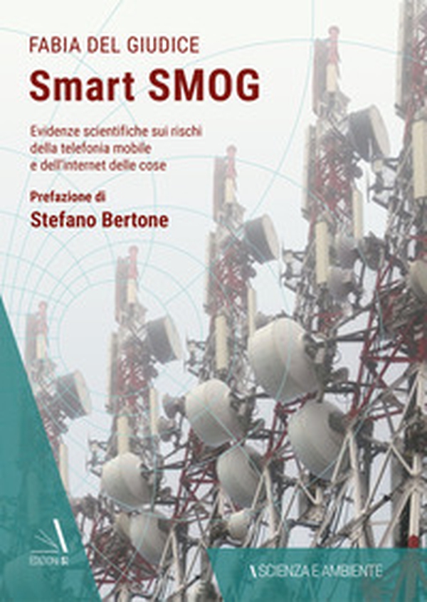 Smart smog. Evidenze scientifiche sui rischi della telefonia mobile e dell'internet delle cose - Librerie.coop Smart smog. Evidenze scientifiche sui rischi della telefonia mobile e dell'internet delle cose - Librerie.coop