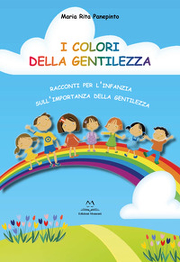 I colori della gentilezza. racconti per l'infanzia sull'importanza della gentilezza - Librerie.coop I colori della gentilezza. racconti per l'infanzia sull'importanza della gentilezza - Librerie.coop