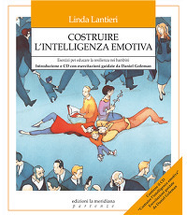 Costruire l'intelligenza emotiva. Esercizi per educare la resilienza nei bambini - Librerie.coop Costruire l'intelligenza emotiva. Esercizi per educare la resilienza nei bambini - Librerie.coop