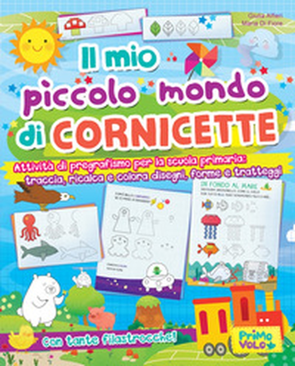 Il mio piccolo mondo di cornicette. Attività di pregrafismo per la scuola primaria: traccia, ricalca e colora disegni, forme e tratteggi - Librerie.coop Il mio piccolo mondo di cornicette. Attività di pregrafismo per la scuola primaria: traccia, ricalca e colora disegni, forme e tratteggi - Librerie.coop