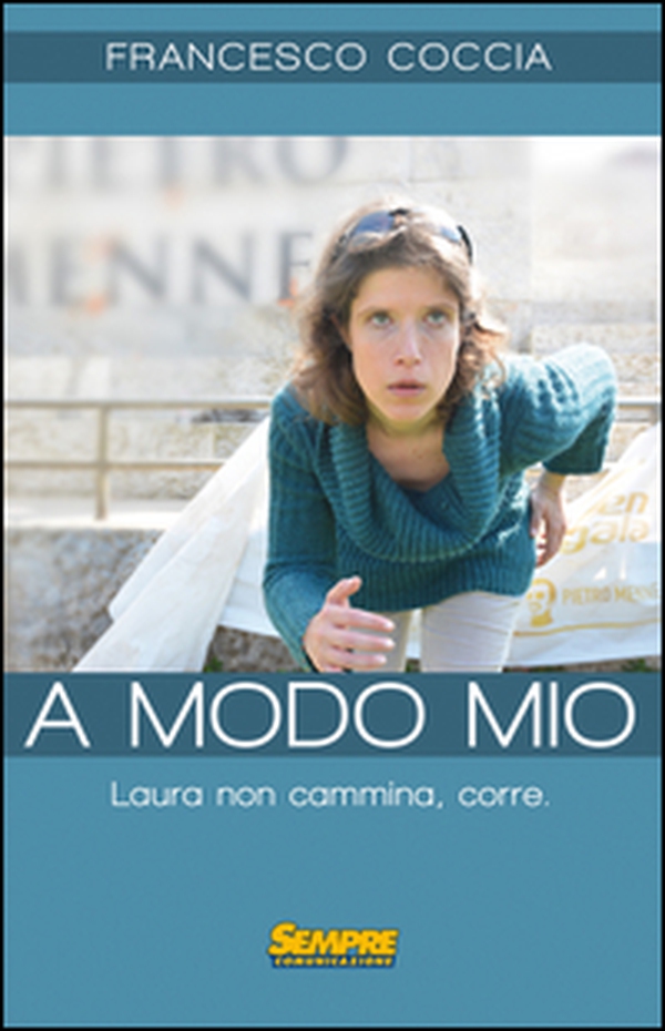 A modo mio. Laura non cammina, corre - Librerie.coop A modo mio. Laura non cammina, corre - Librerie.coop