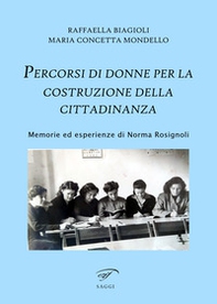 Percorsi di donne per la costruzione della cittadinanza. Memorie ed esperienze di Norma Rosignoli - Librerie.coop
