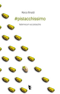 #pistacchissimo. Vademecum sul pistacchio - Librerie.coop