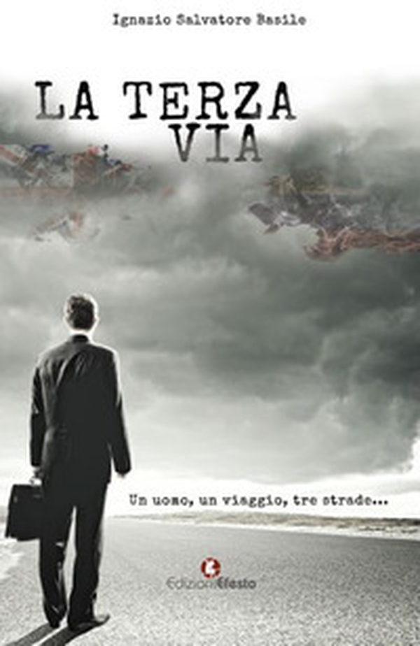 La terza via. Un uomo, un viaggio, tre strade - Librerie.coop La terza via. Un uomo, un viaggio, tre strade - Librerie.coop
