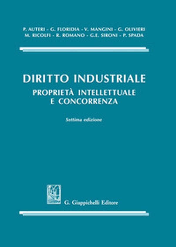 Diritto industriale. Proprietà intellettuale e concorrenza - Librerie.coop Diritto industriale. Proprietà intellettuale e concorrenza - Librerie.coop