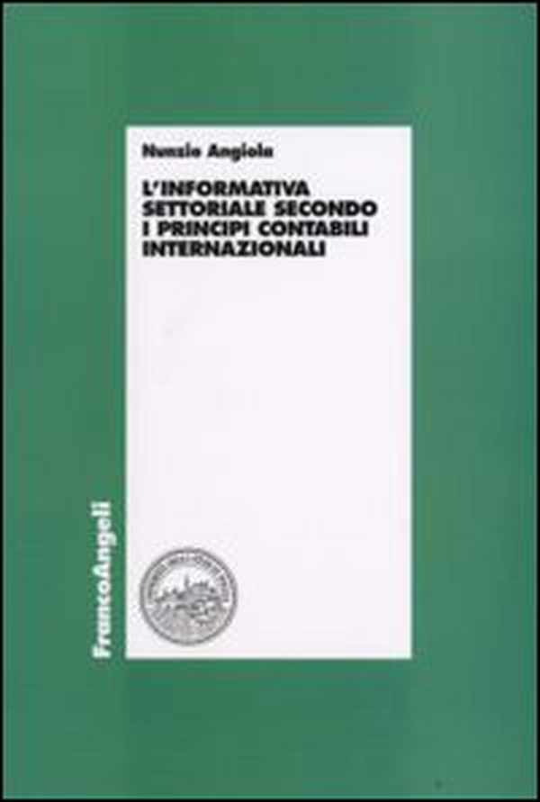 L'informativa settoriale secondo i principi contabili internazionali - Librerie.coop L'informativa settoriale secondo i principi contabili internazionali - Librerie.coop