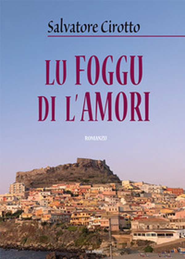 Lu foggu di l'amori - Librerie.coop Lu foggu di l'amori - Librerie.coop