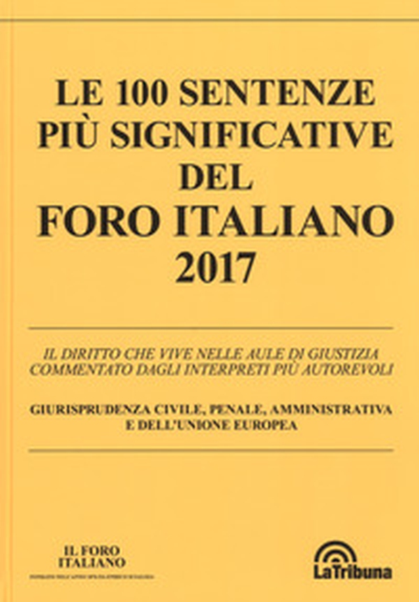 Le 100 sentenze più significative del Foro italiano 2017 - Librerie.coop Le 100 sentenze più significative del Foro italiano 2017 - Librerie.coop