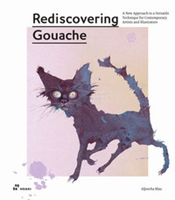Rediscovering gouache. A new approach to a classic technique for contemporary artists and illustrators - Librerie.coop Rediscovering gouache. A new approach to a classic technique for contemporary artists and illustrators - Librerie.coop