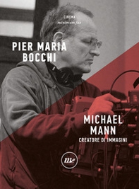 Michael Mann. Creatore di immagini - Librerie.coop