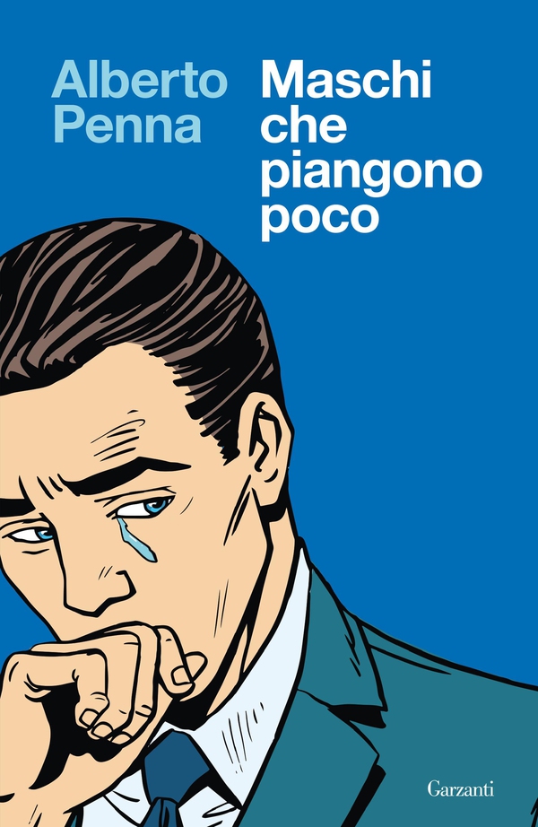 Maschi che piangono poco - Librerie.coop Maschi che piangono poco - Librerie.coop