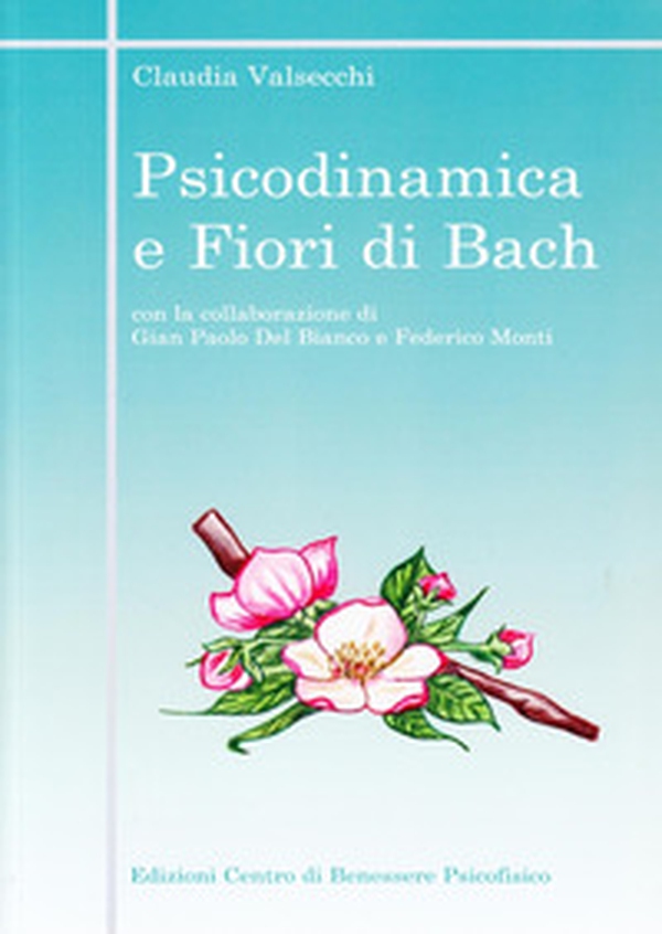 Psicodinamica e fiori di Bach - Librerie.coop Psicodinamica e fiori di Bach - Librerie.coop