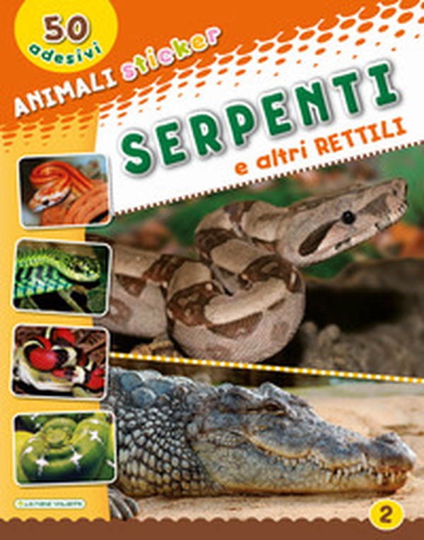 Serpenti e altri rettili. Con adesivi - Librerie.coop Serpenti e altri rettili. Con adesivi - Librerie.coop