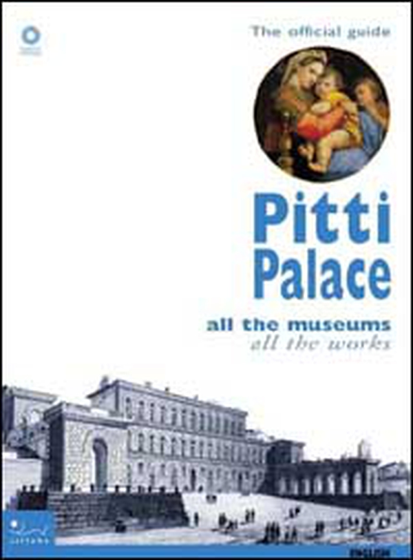 Pitti palace. All the museums, all the works - Librerie.coop Pitti palace. All the museums, all the works - Librerie.coop