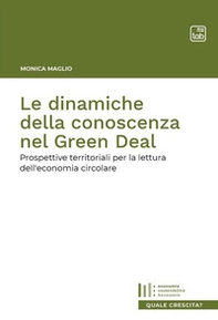 Le dinamiche della conoscenza nel Green Deal. Prospettive territoriali per la lettura dell'economia circolare - Librerie.coop