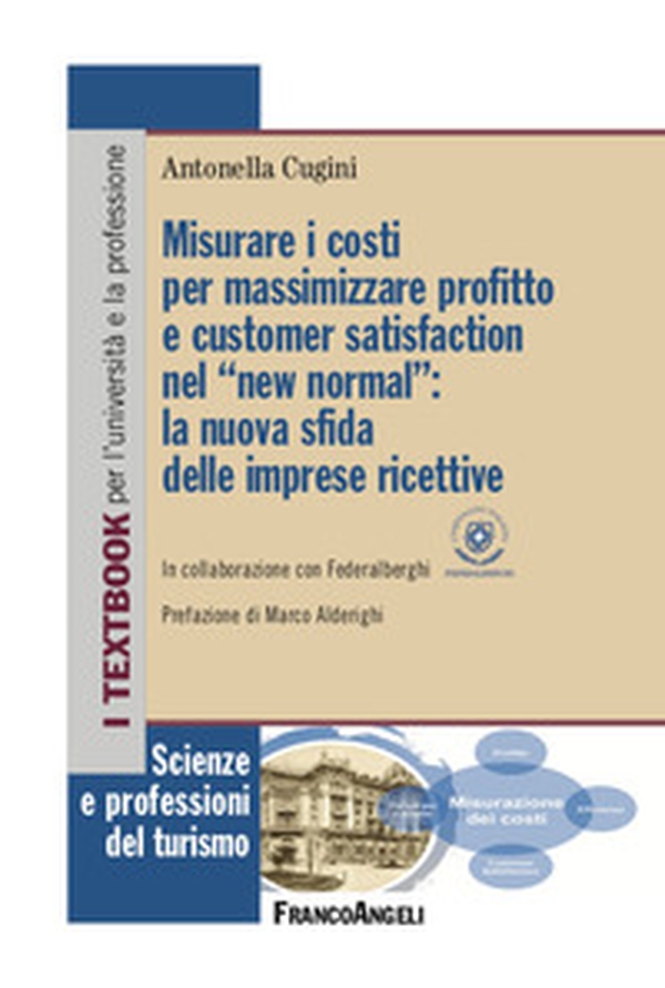 Misurare i costi per massimizzare profitto e customer satisfaction nel «new normal»: la nuova sfida delle imprese ricettive - Librerie.coop Misurare i costi per massimizzare profitto e customer satisfaction nel «new normal»: la nuova sfida delle imprese ricettive - Librerie.coop