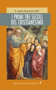 I primi tre secoli del cristianesimo - Librerie.coop
