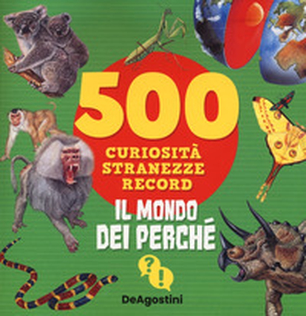 Il mondo dei perché. 500 curiosità, stranezze, record - Librerie.coop Il mondo dei perché. 500 curiosità, stranezze, record - Librerie.coop