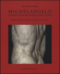 Michelangelo. Interpretations of David and Tondo Doni - Librerie.coop