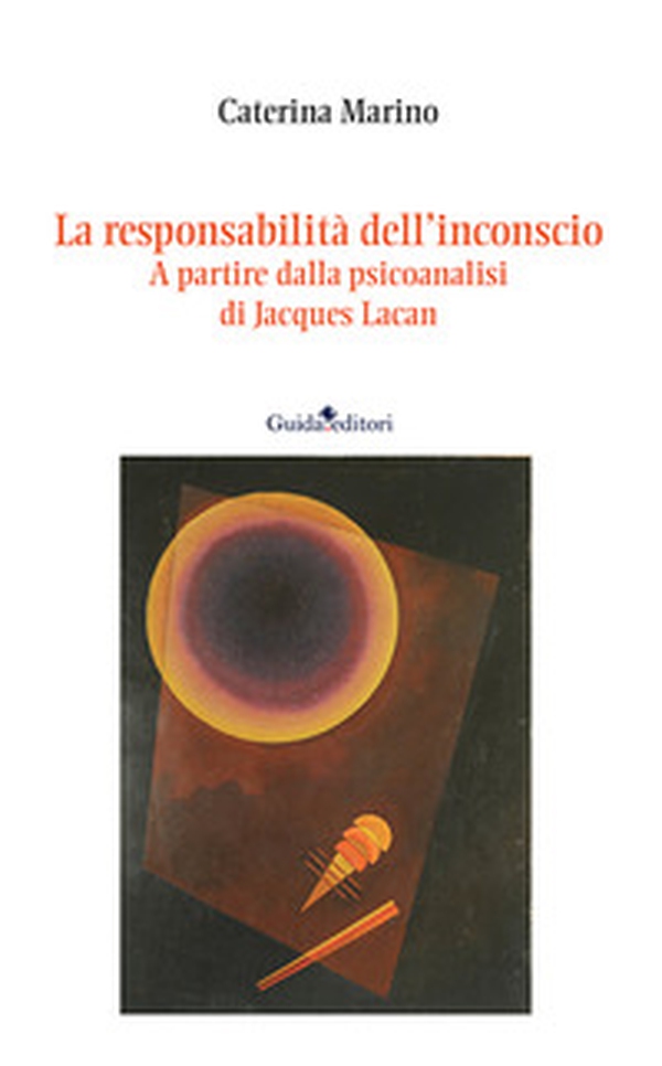La responsabilità dell'inconscio. A partire dalla psicoanalisi di Jacques Lacan - Librerie.coop La responsabilità dell'inconscio. A partire dalla psicoanalisi di Jacques Lacan - Librerie.coop