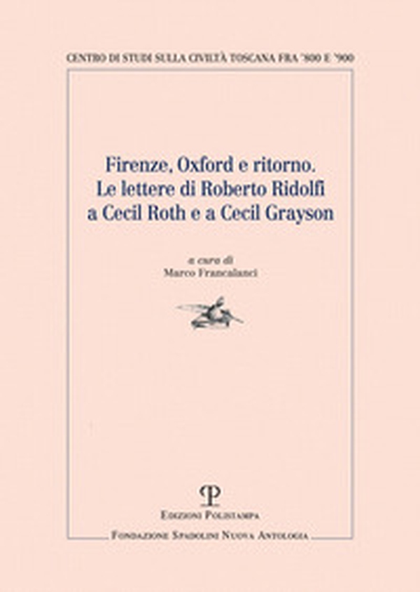 Firenze, Oxford e ritorno. Le lettere di Roberto Ridolfi a Cecil Roth e a Cecil Grayson - Librerie.coop Firenze, Oxford e ritorno. Le lettere di Roberto Ridolfi a Cecil Roth e a Cecil Grayson - Librerie.coop