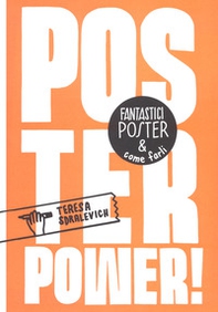 Poster power! Fantastici poster & come farli - Librerie.coop